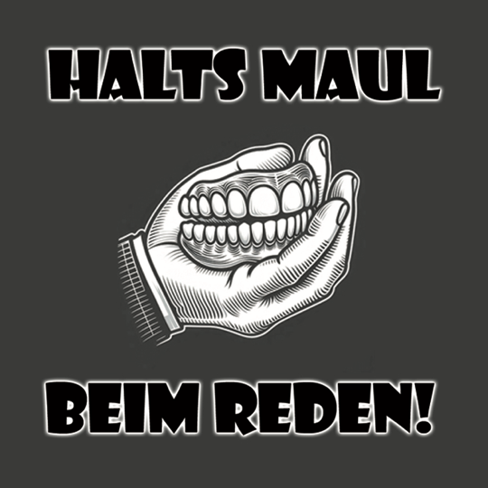 Halts Maul beim Reden